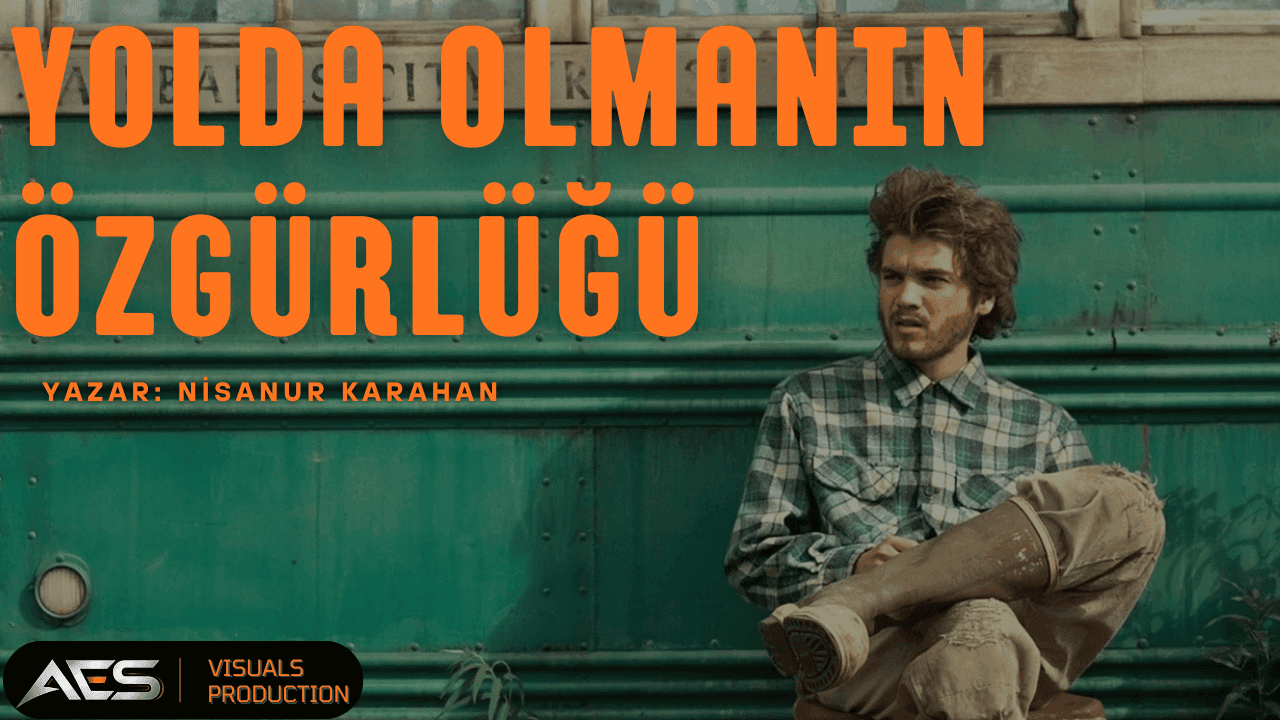 Yolda Olmanın Özgürlüğü